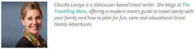 Claudia Laroye is a Vancouver-based travel writer. She blogs at the Travelling Mom.